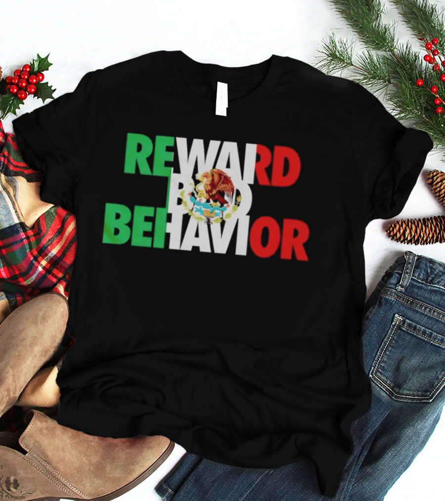 Reward Bad Behavior Mexico Flag T-Shirt