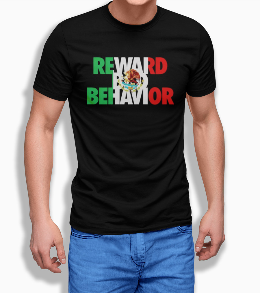 Reward Bad Behavior Mexico Flag T-Shirt