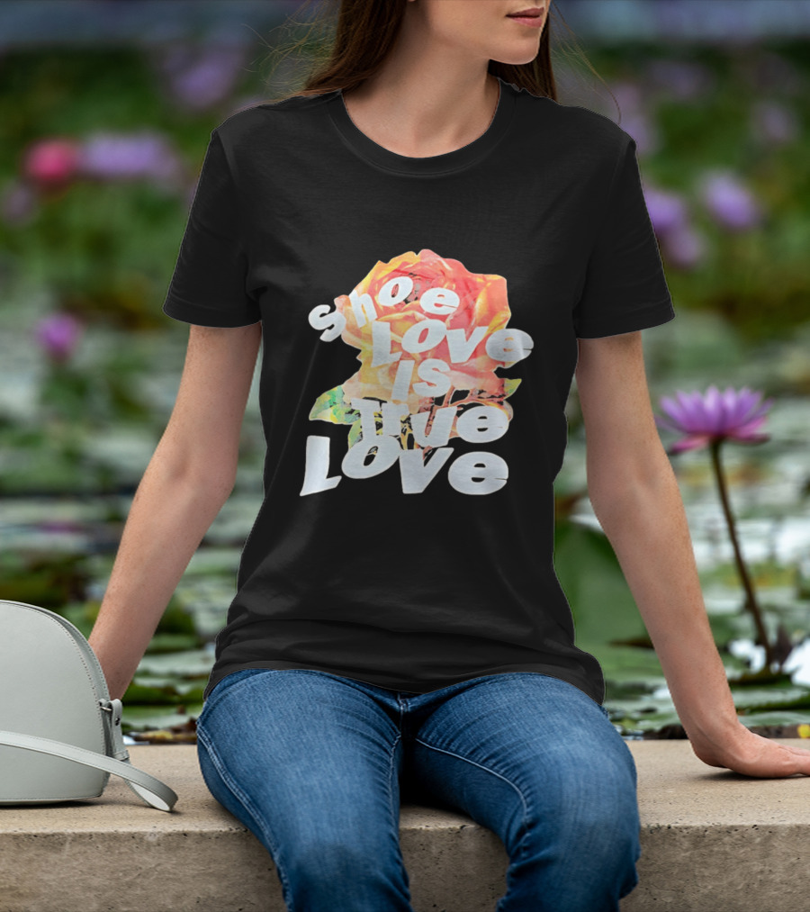 Shoe Love Is True Love Rose Art Floral T-Shirt