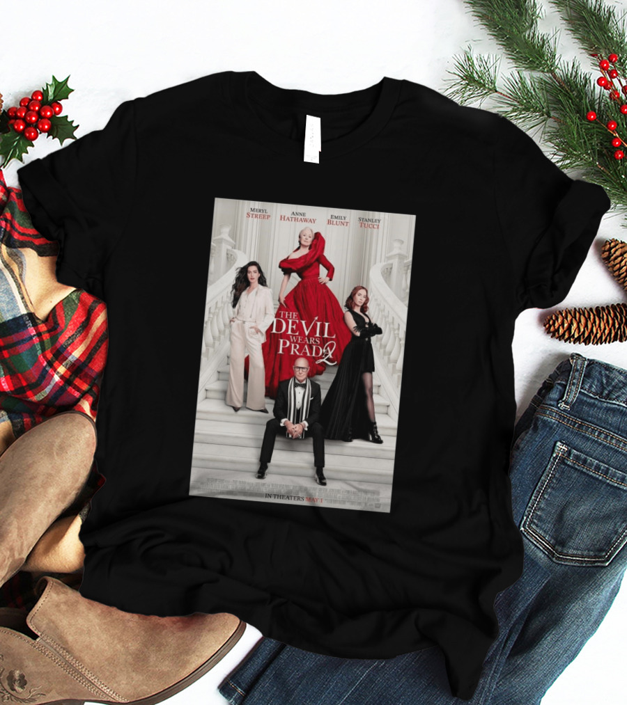 Meryl Streep Anne Hathaway Emily Blunt Stanley Tucci The Devil Wears Prada 2 In Theaters May 1 2026 T-Shirt