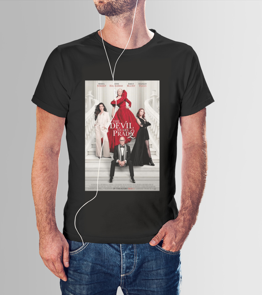 Meryl Streep Anne Hathaway Emily Blunt Stanley Tucci The Devil Wears Prada 2 In Theaters May 1 2026 T-Shirt