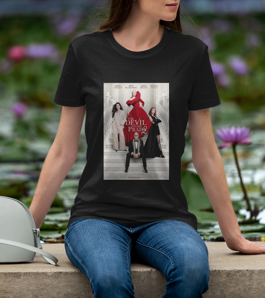 Meryl Streep Anne Hathaway Emily Blunt Stanley Tucci The Devil Wears Prada 2 In Theaters May 1 2026 T-Shirt