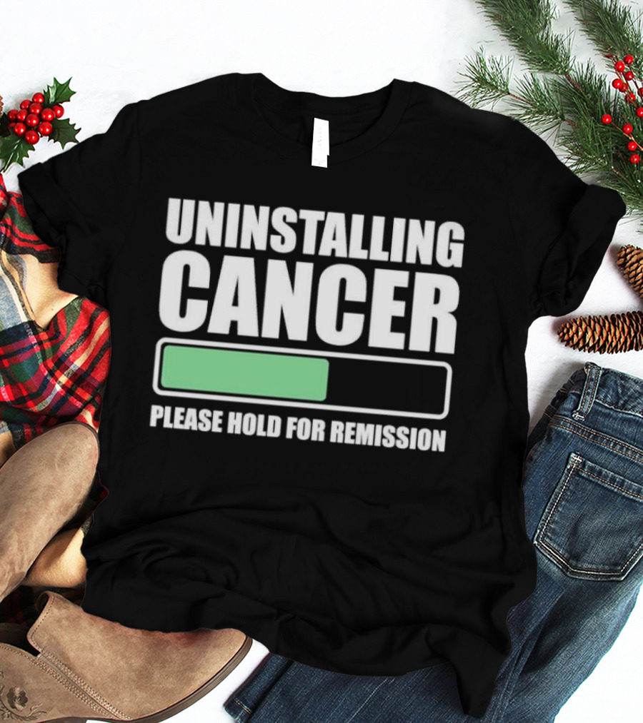 Uninstalling Cancer Please Hold For Remission Progress Bar T-Shirt