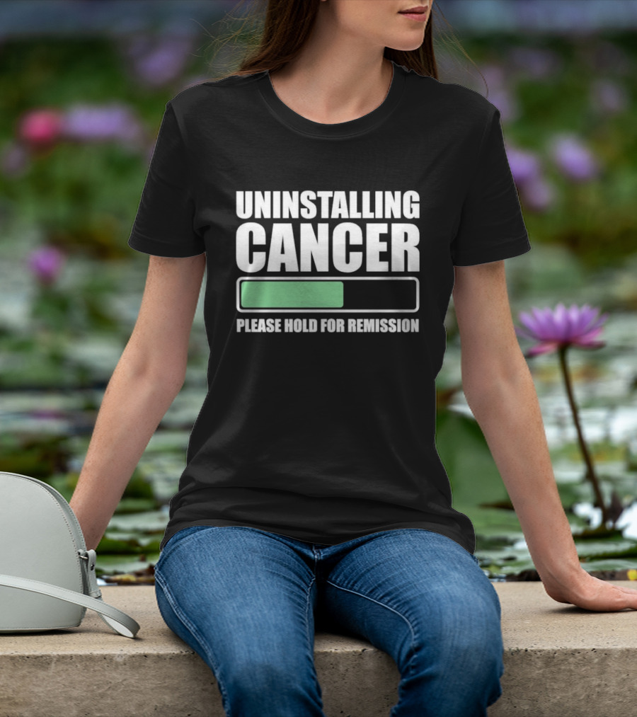 Uninstalling Cancer Please Hold For Remission Progress Bar T-Shirt
