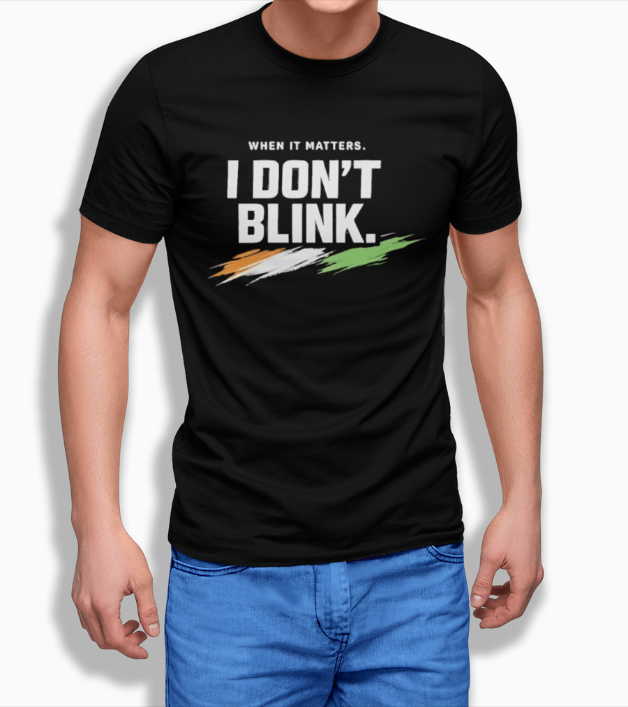 When It Matters I Don't Blink Bold Text With Orange White Green Brush Strokes T-Shirt