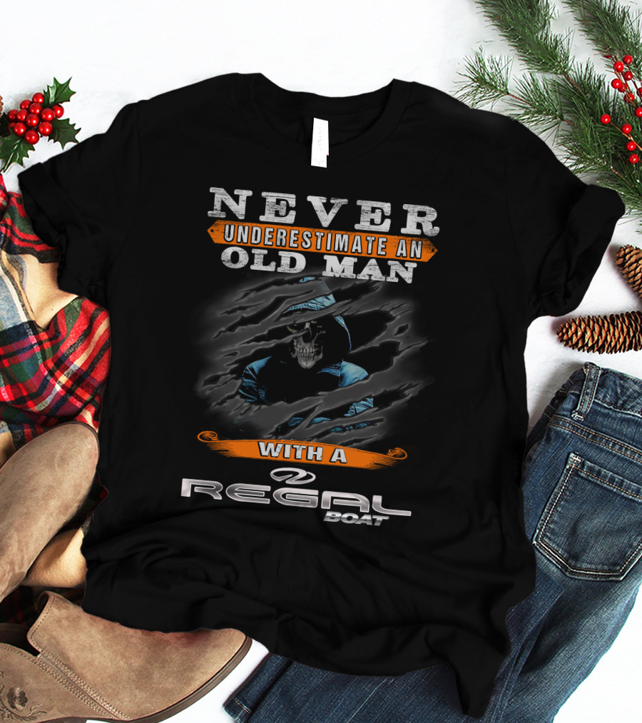 Never Underestimate An Old Man With A Regal Boat T-Shirt