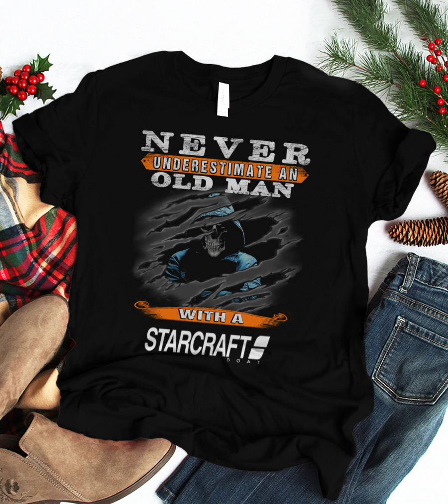 NEVER UNDERESTIMATE AN OLD MAN WITH A STARCRAFT BOAT T-Shirt