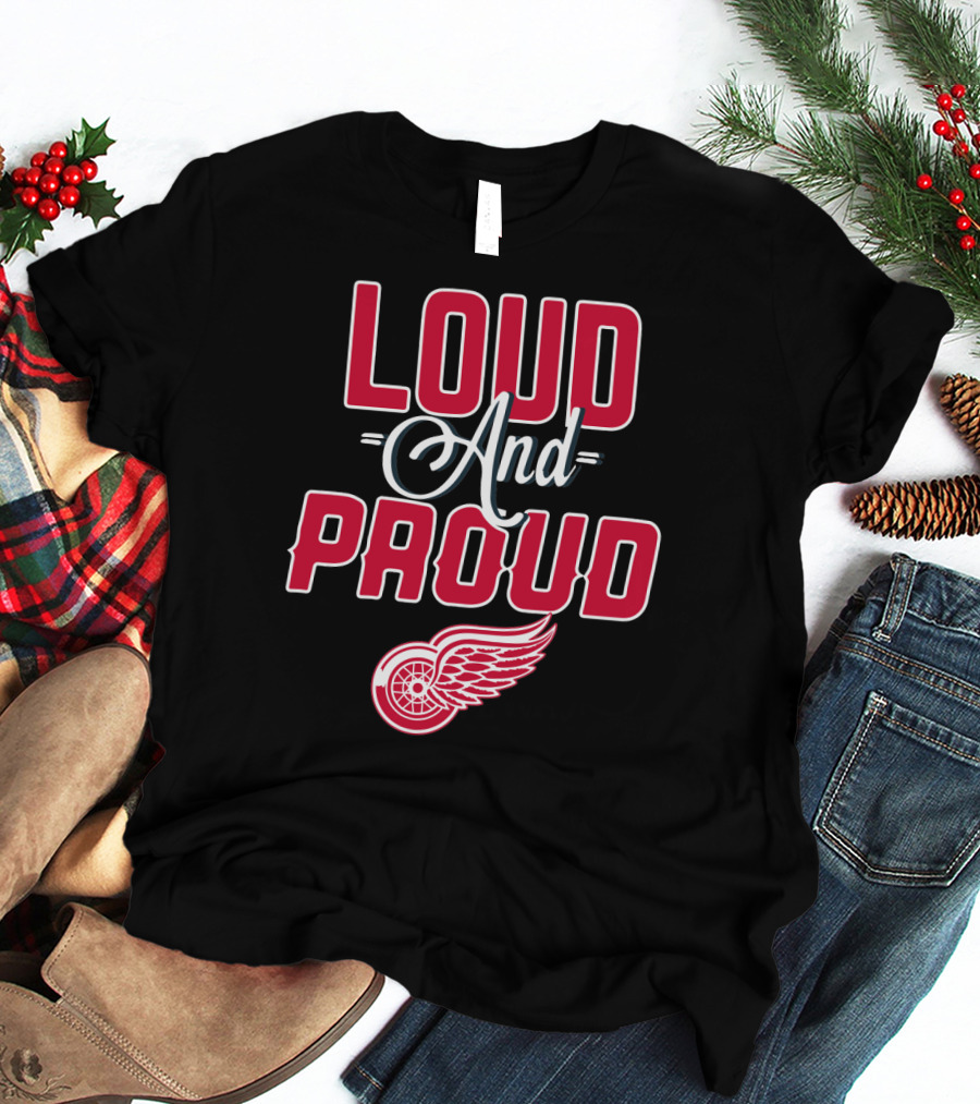 Loud And Proud Detroit Red Wings T-Shirt