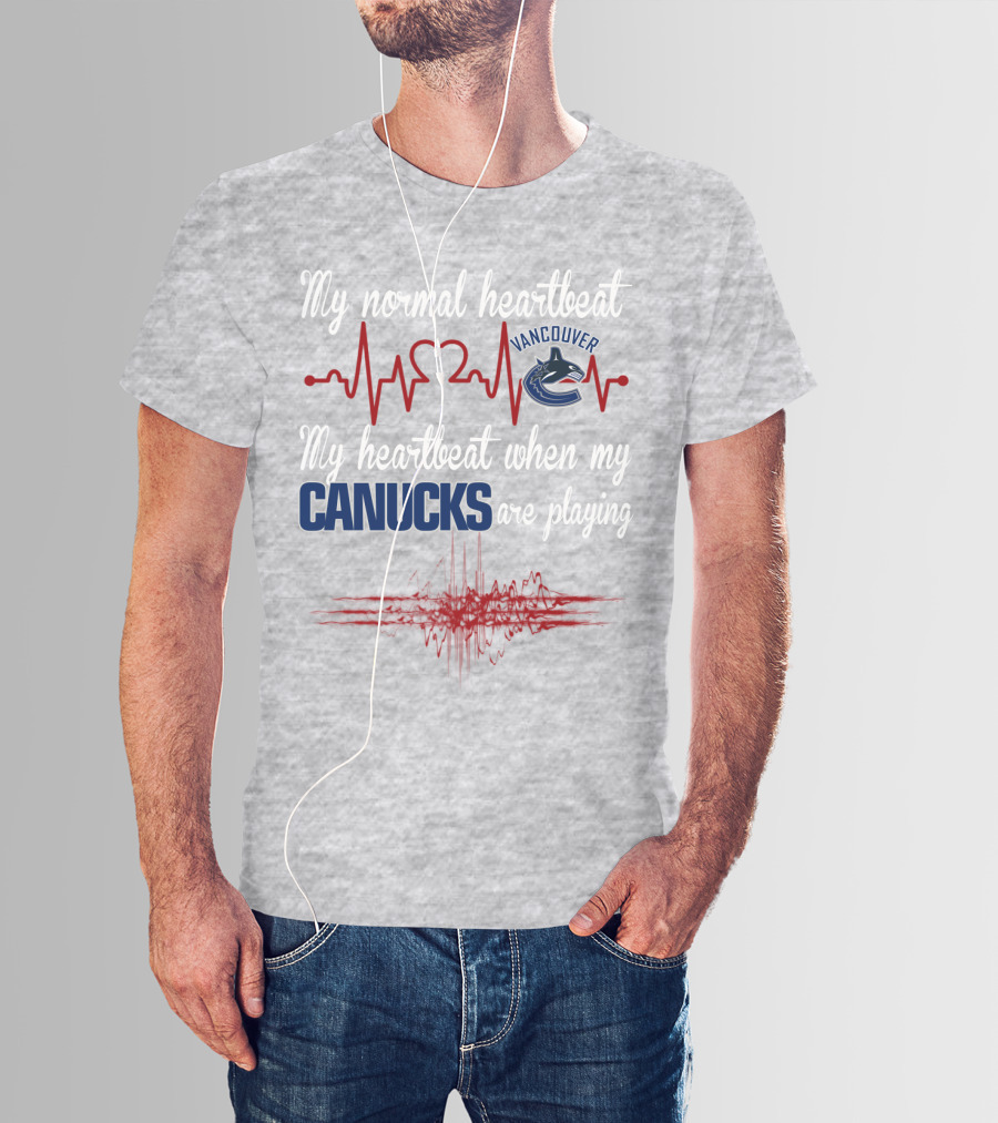 My Normal Heartbeat My Heartbeat When My Vancouver Canucks Are Playing T-Shirt