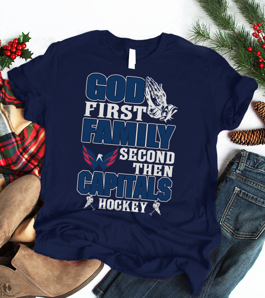 God First Family Second Then Capitals Hockey Washington Capitals T-Shirt
