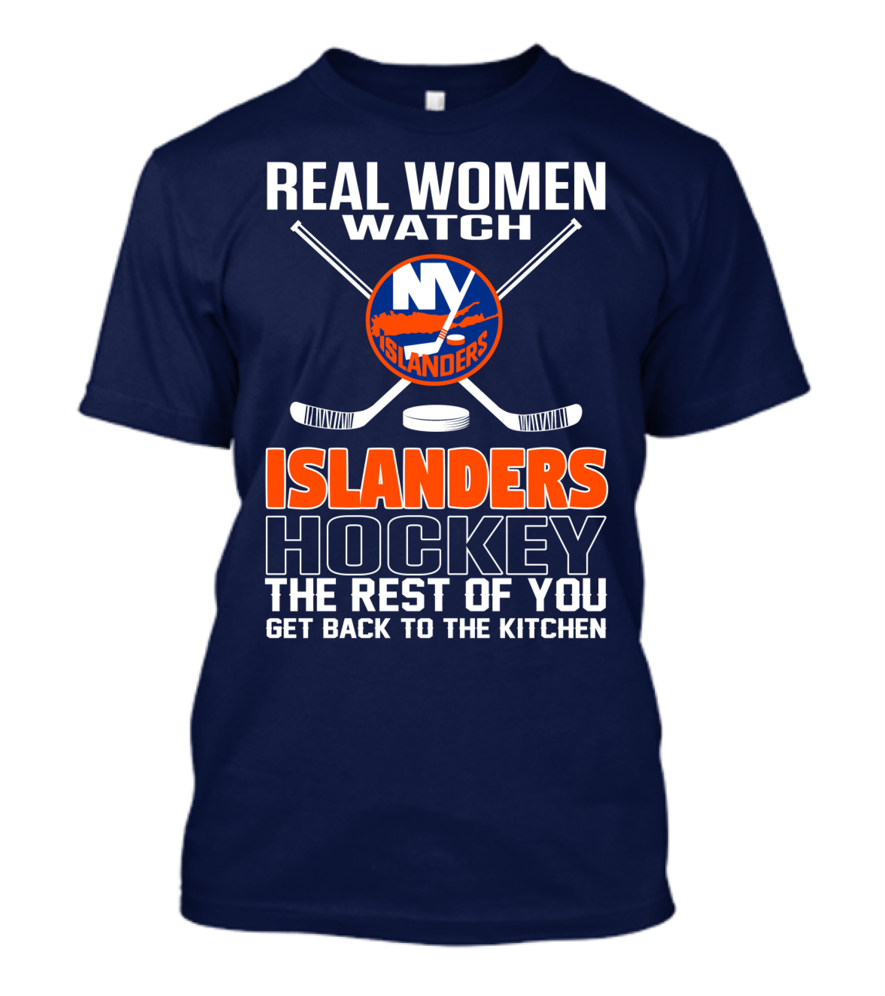 Real Women Watch New York Islanders Hockey The Rest Of You Get Back To The Kitchen T-Shirt