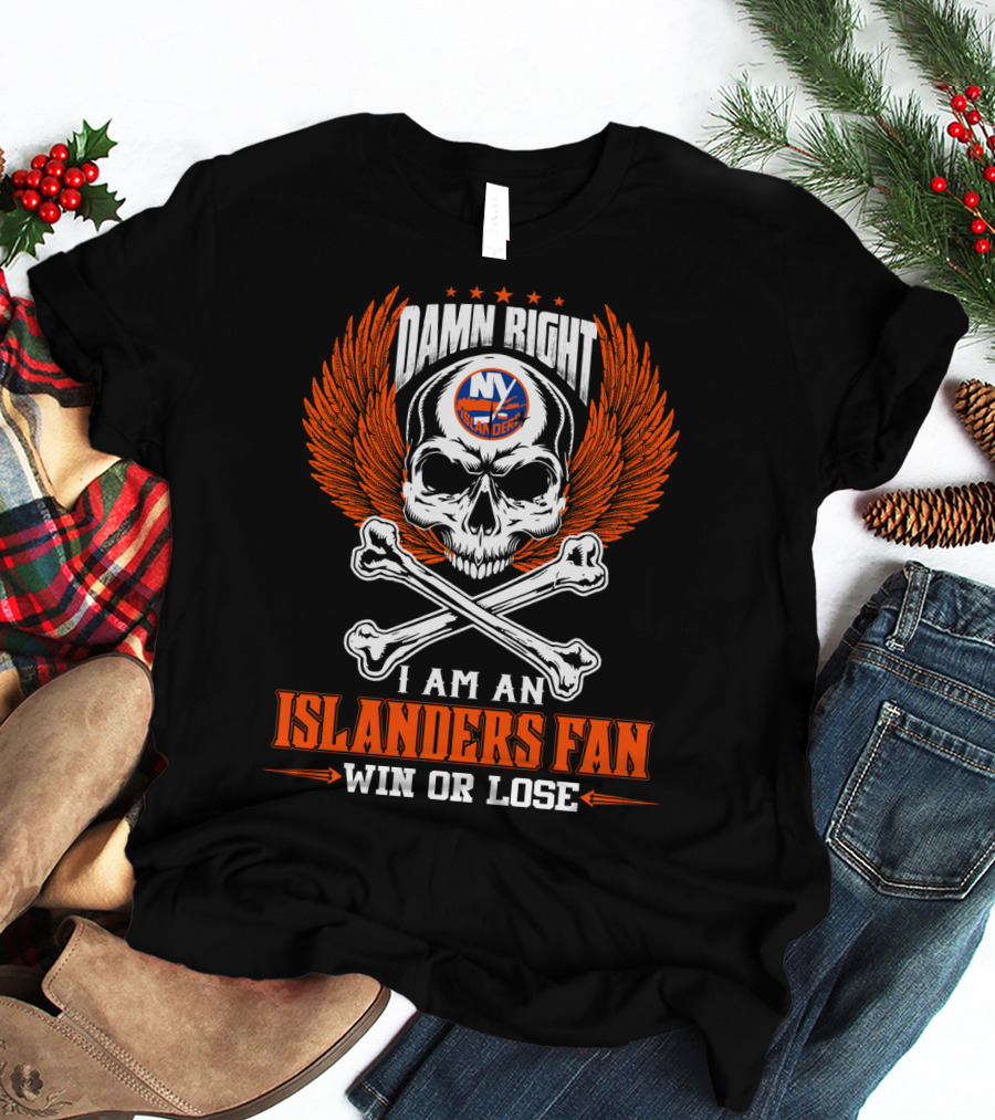 Damn Right New York Islanders Fan Win Or Lose T-Shirt