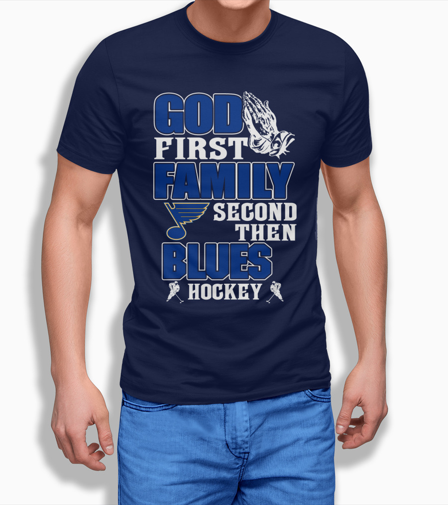 God First Family Second Then St. Louis Blues Hockey T-Shirt