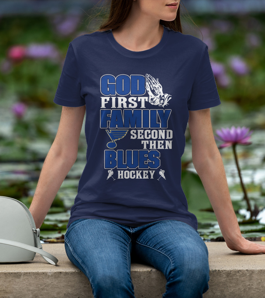 God First Family Second Then St. Louis Blues Hockey T-Shirt