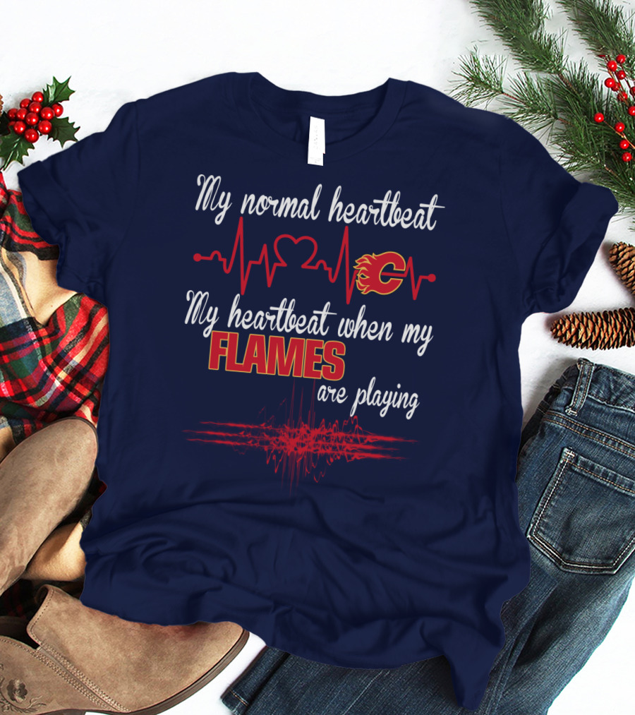 My Normal Heartbeat My Heartbeat When My Calgary Flames Are Playing T-Shirt