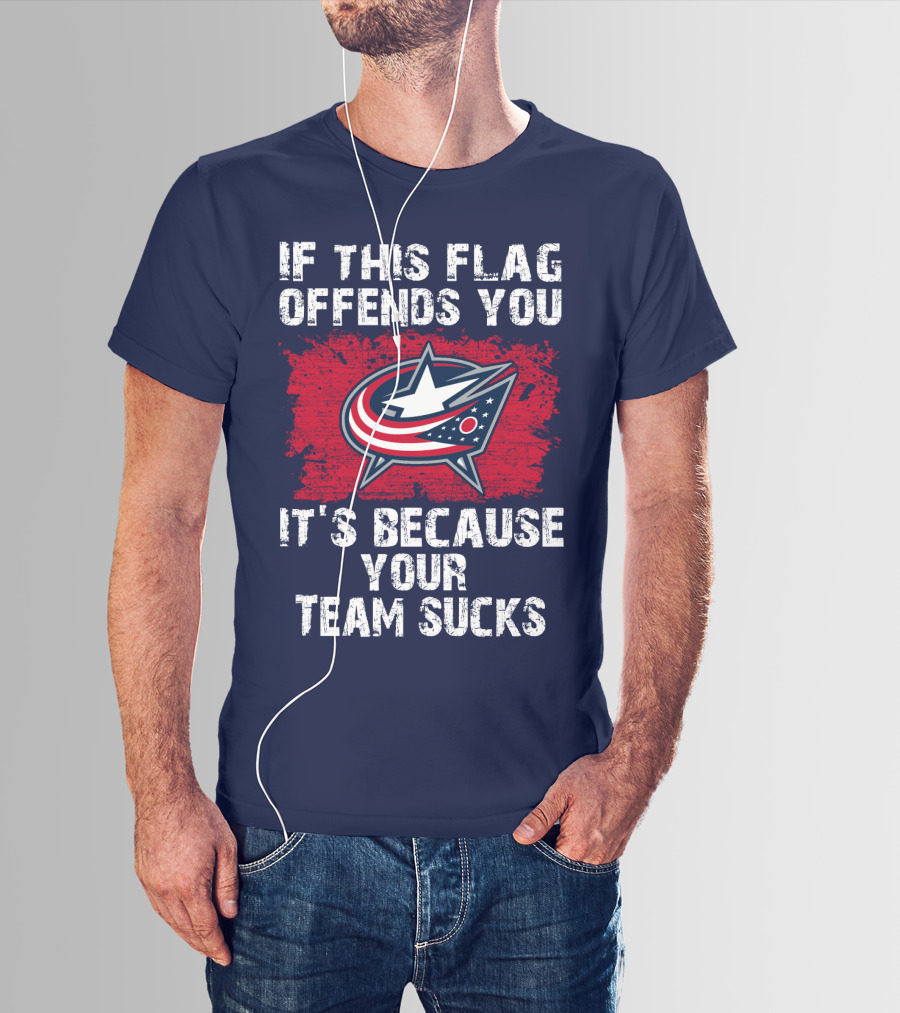 If This Flag Offends You It's Because Your Team Sucks Columbus Blue Jackets T-Shirt
