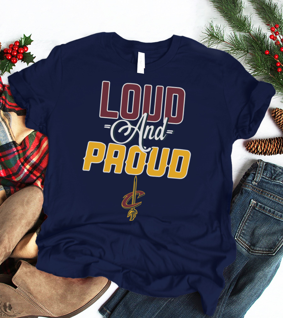 Loud And Proud Cleveland Cavaliers T-Shirt