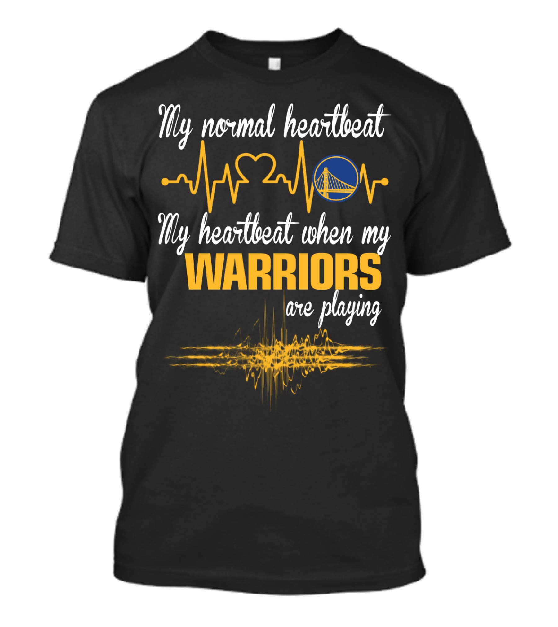 My Normal Heartbeat My Heartbeat When My Warriors Are Playing Golden State Warriors T-Shirt