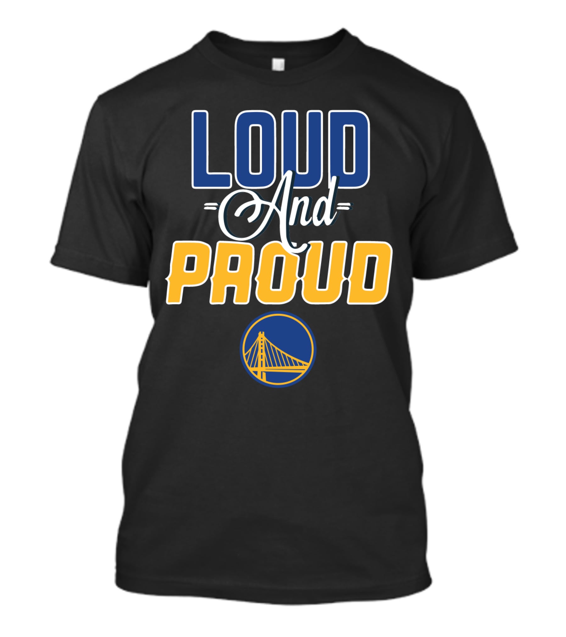 Golden State Warriors Loud And Proud T-Shirt