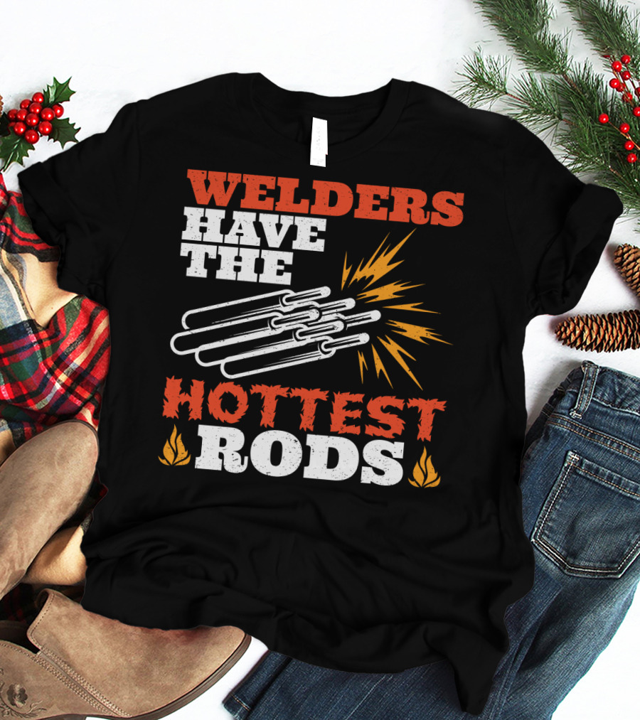 Welders Have The Hottest Rods Sparks Flame Motif T-Shirt