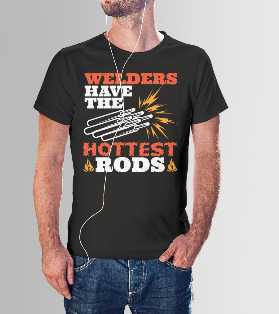 Welders Have The Hottest Rods Sparks Flame Motif T-Shirt