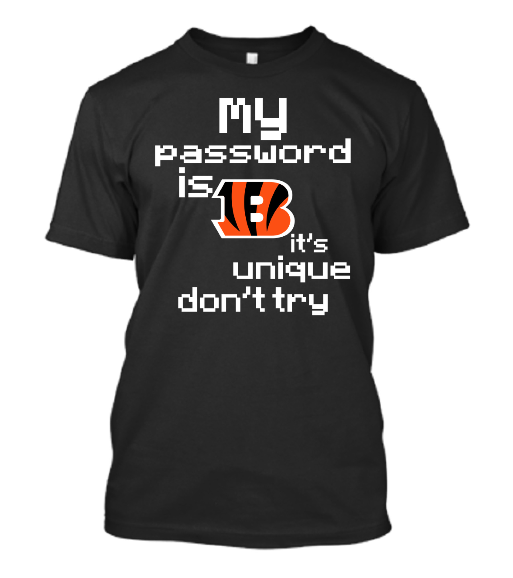 My Password Is Bengals It's Unique Don't Try T-Shirt