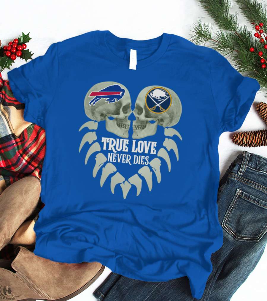 Buffalo Bills Sabres True Love Never Dies Skull Logos T-Shirt