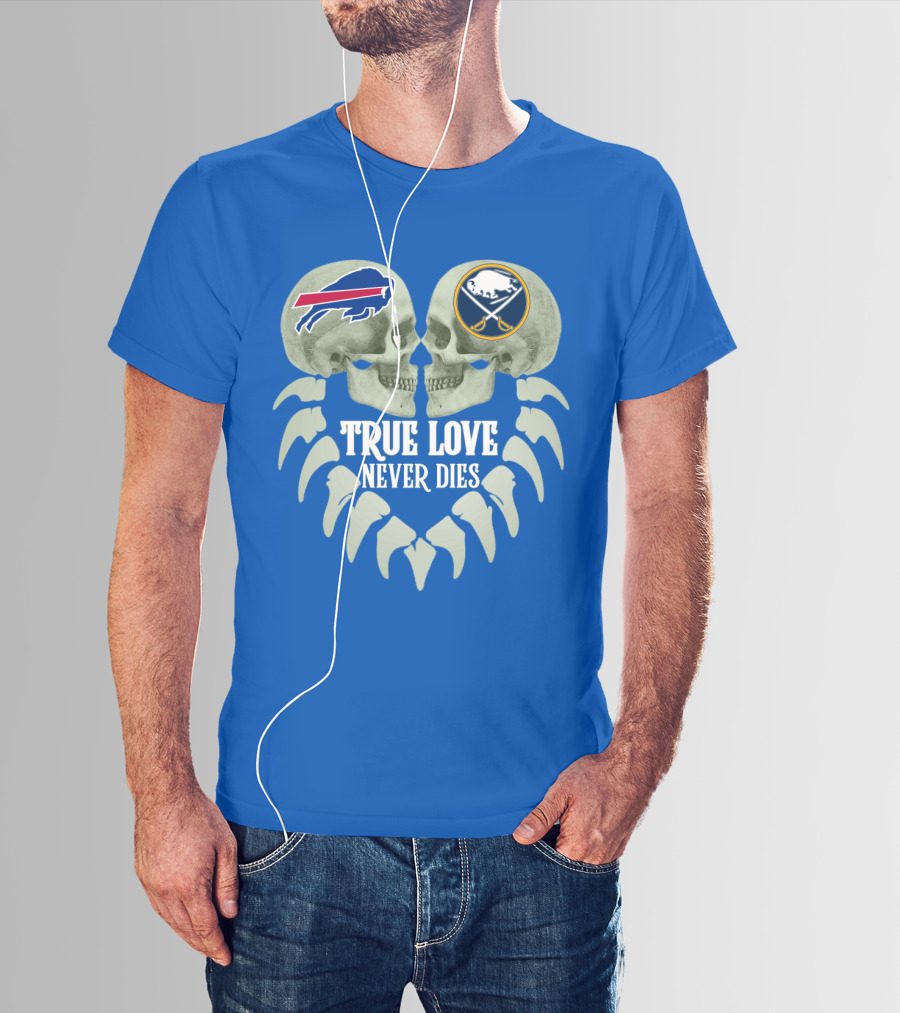 Buffalo Bills Sabres True Love Never Dies Skull Logos T-Shirt
