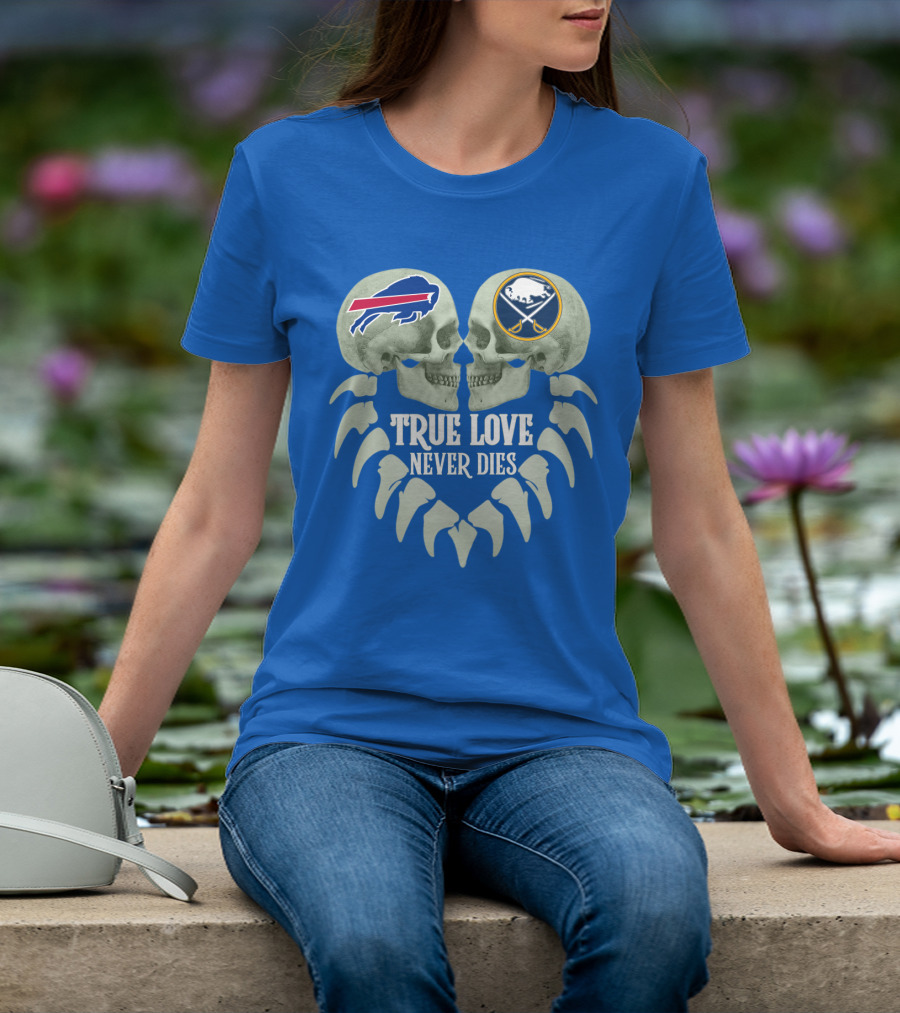 Buffalo Bills Sabres True Love Never Dies Skull Logos T-Shirt