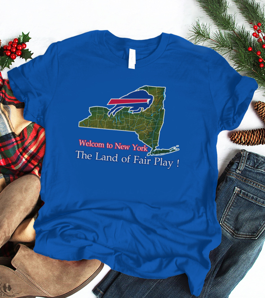 Welcome To New York The Land Of Fair Play Bills T-Shirt