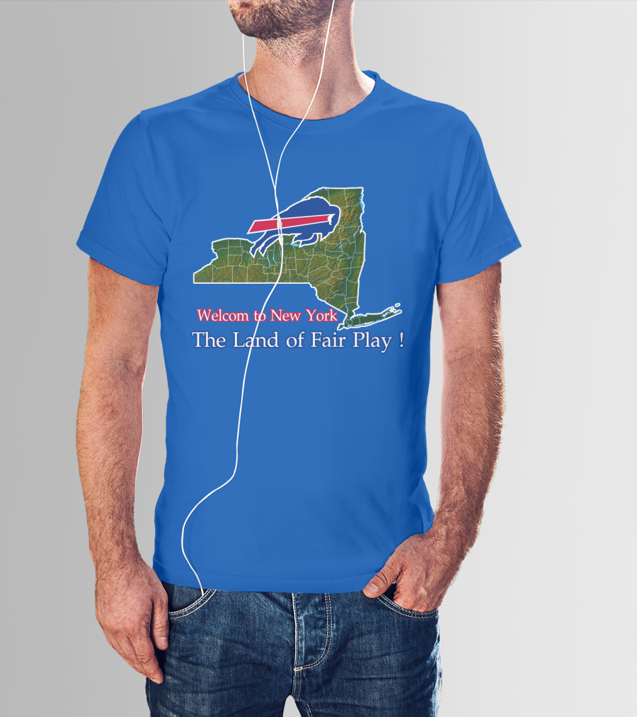Welcome To New York The Land Of Fair Play Bills T-Shirt