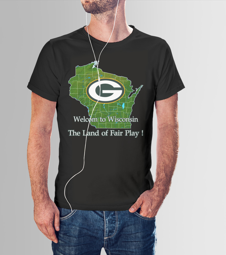 Welcome To Wisconsin Green Bay Packers The Land Of Fair Play T-Shirt