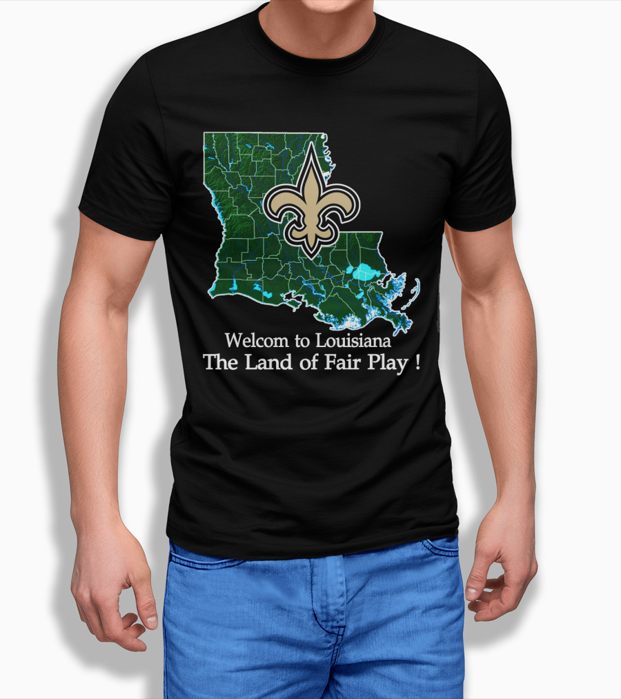 Welcome To Louisiana The Land Of Fair Play Saints Fleur-De-Lis Map T-Shirt