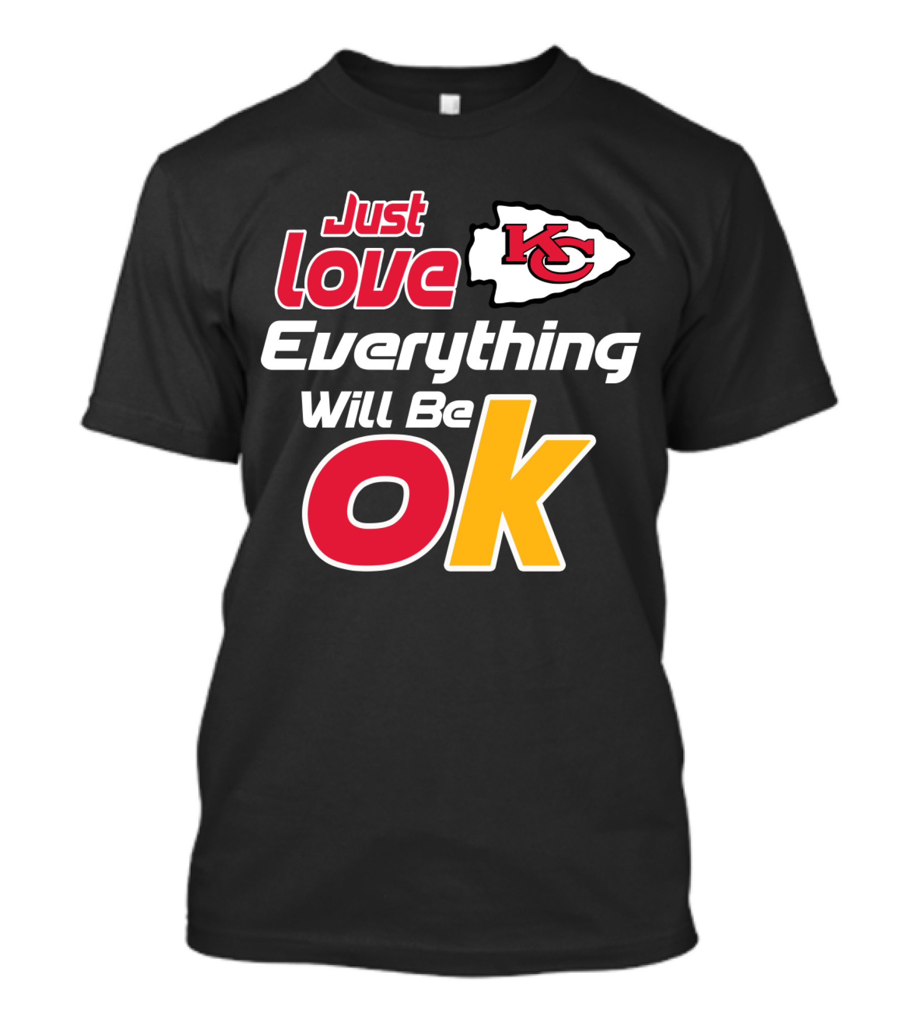Just Love Kc Chiefs Everything Will Be Ok T-Shirt