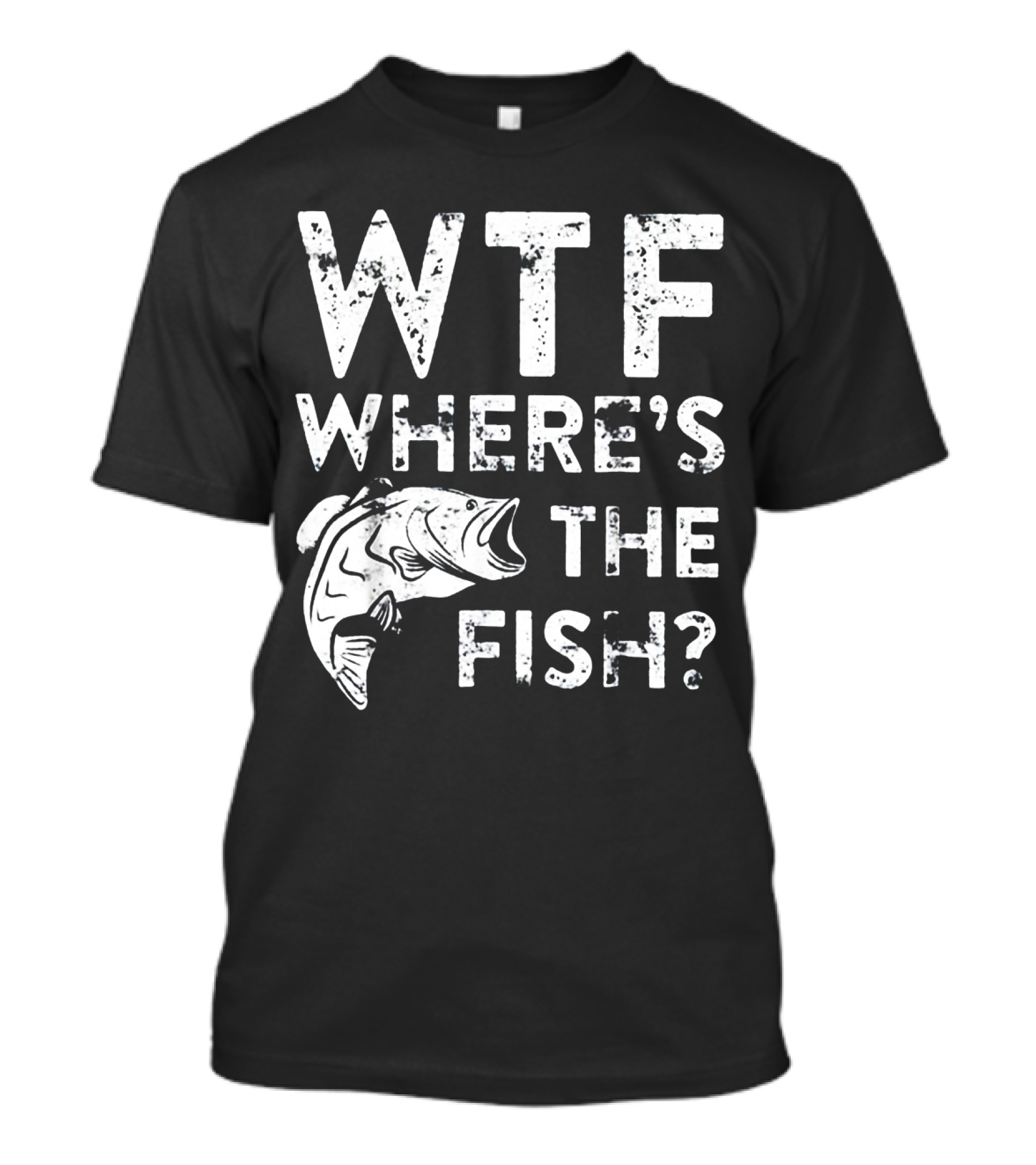 Wtf Where's The Fish? T-Shirt