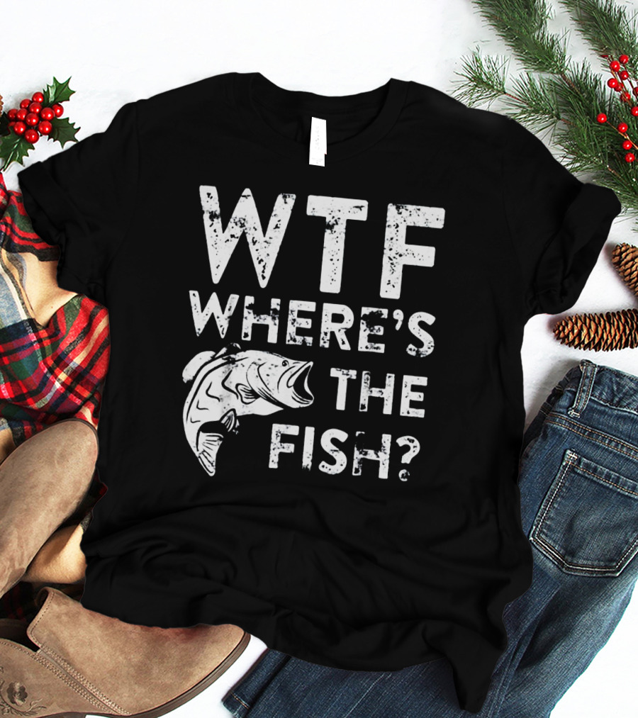 Wtf Where's The Fish? T-Shirt