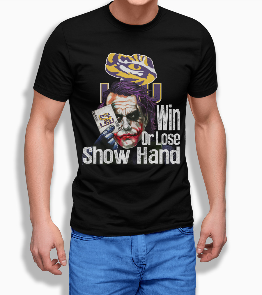 Lsu Tigers Joker Win Or Lose Show Hand T-Shirt
