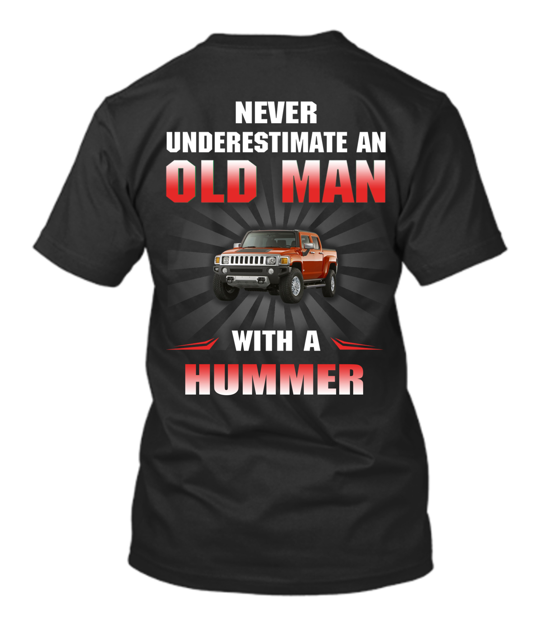 NEVER UNDERESTIMATE AN OLD MAN WITH A HUMMER T-Shirt