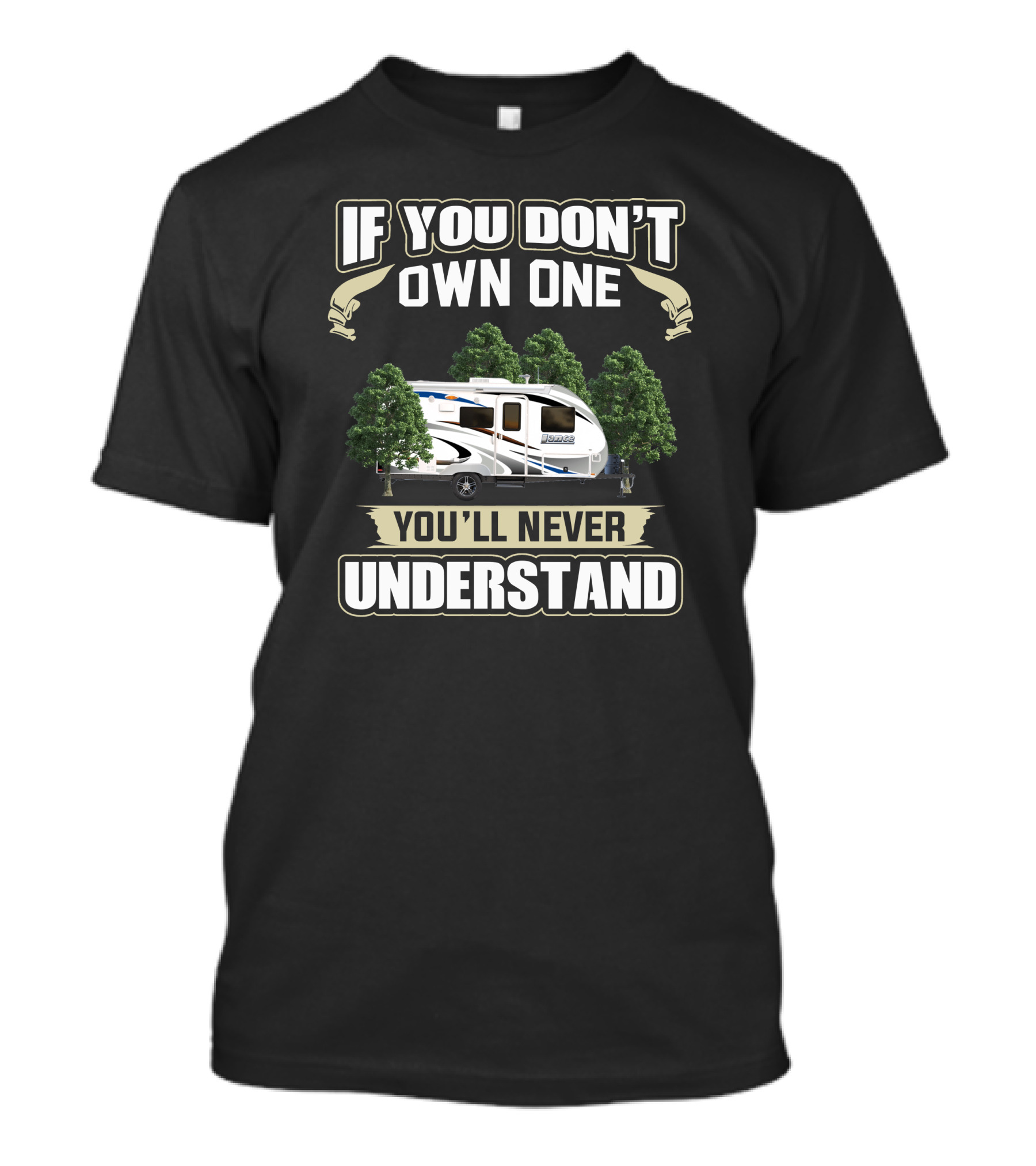 If You Don’t Own One You’ll Never Understand Lance Camper T-Shirt