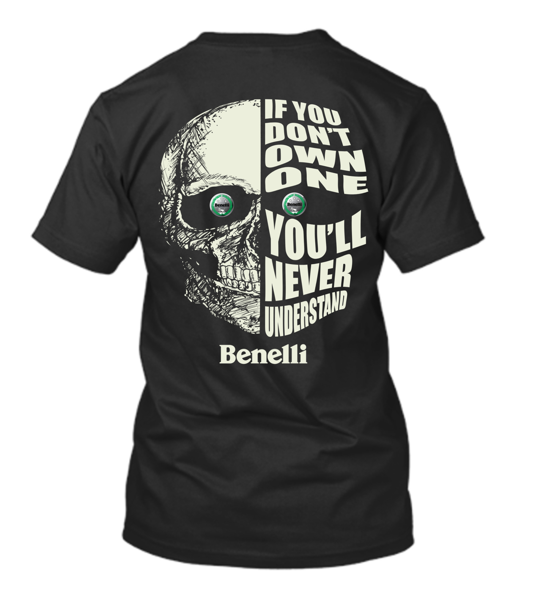 Benelli If You Don't Own One You'll Never Understand Skull T-Shirt