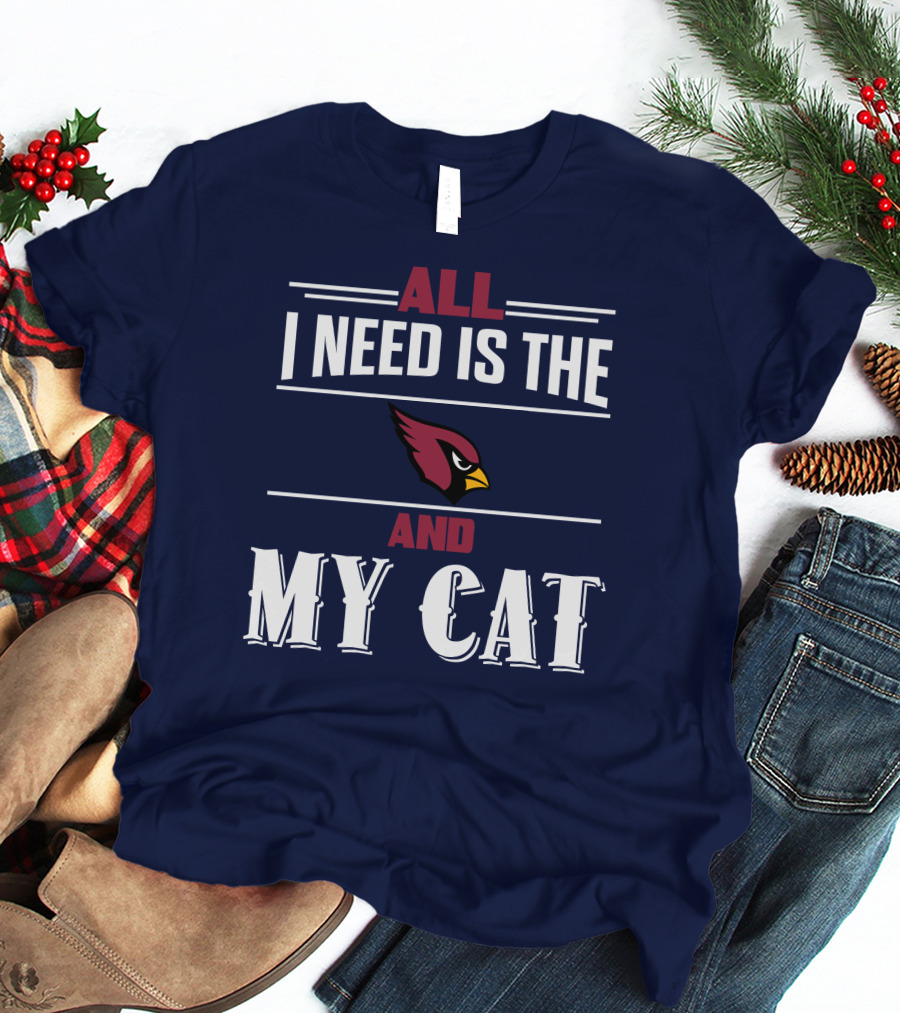 All I Need Is The Arizona Cardinals And My Cat T-Shirt