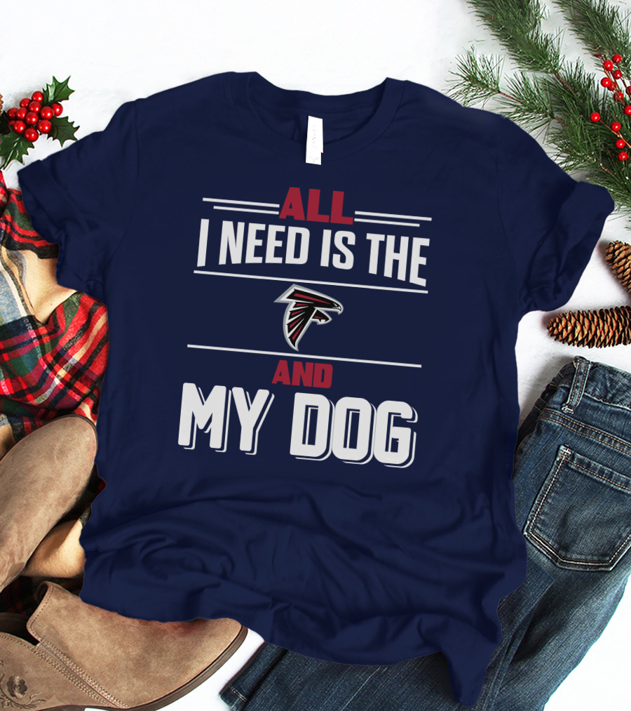 All I Need Is The Atlanta Falcons And My Dog T-Shirt