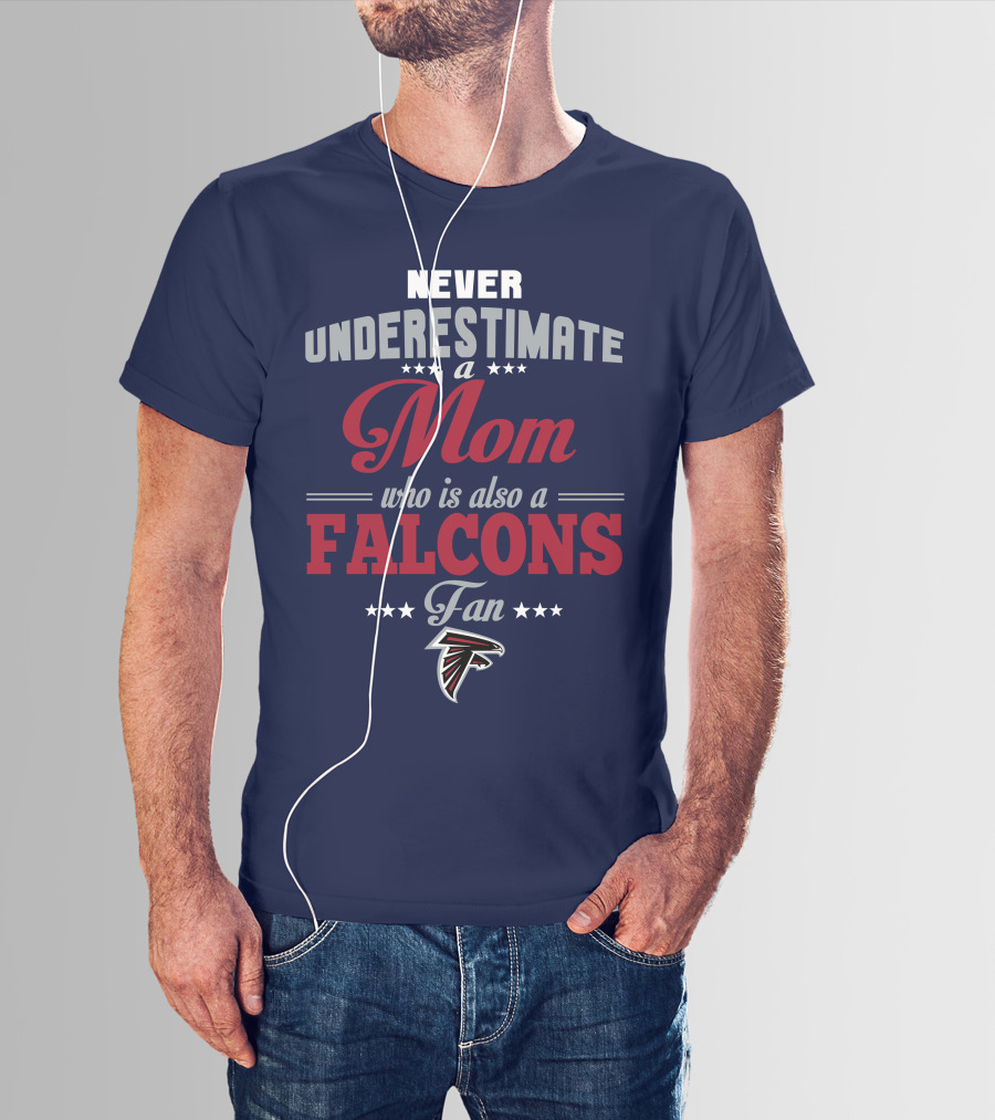 Never Underestimate A Mom Who Is Also A Falcons Fan T-Shirt
