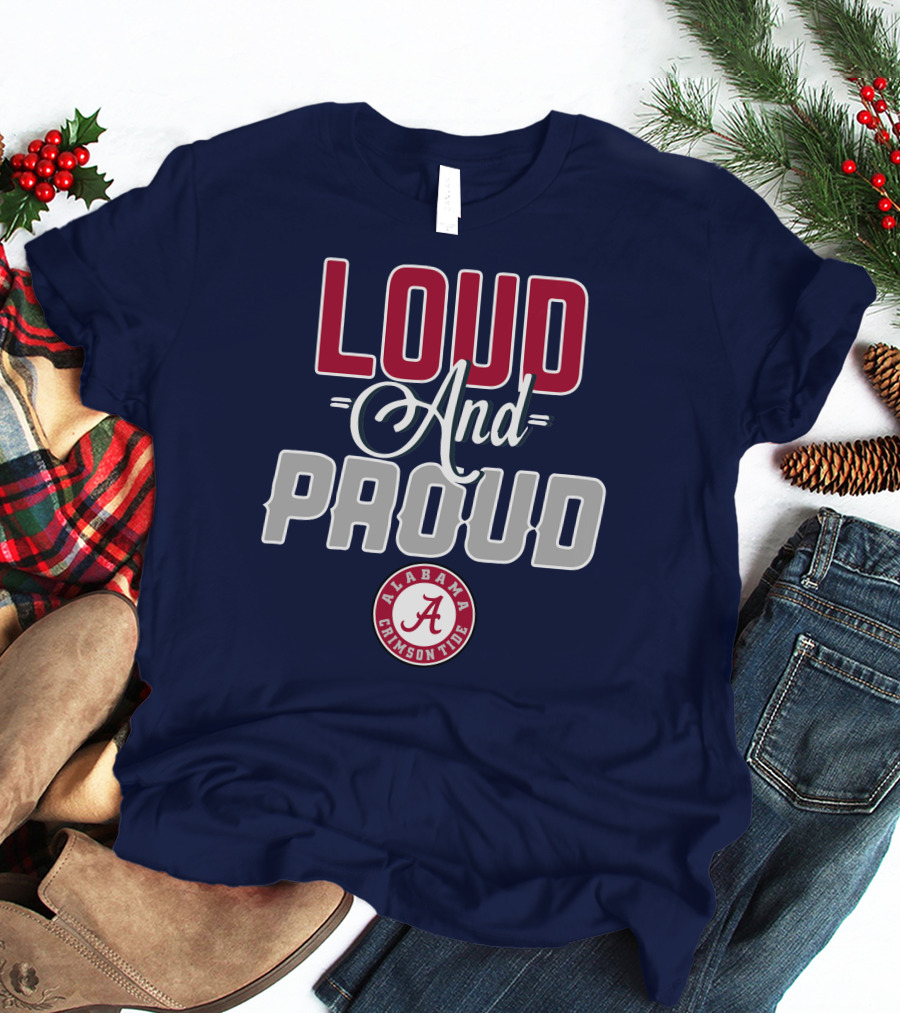 Loud And Proud Alabama Crimson Tide T-Shirt