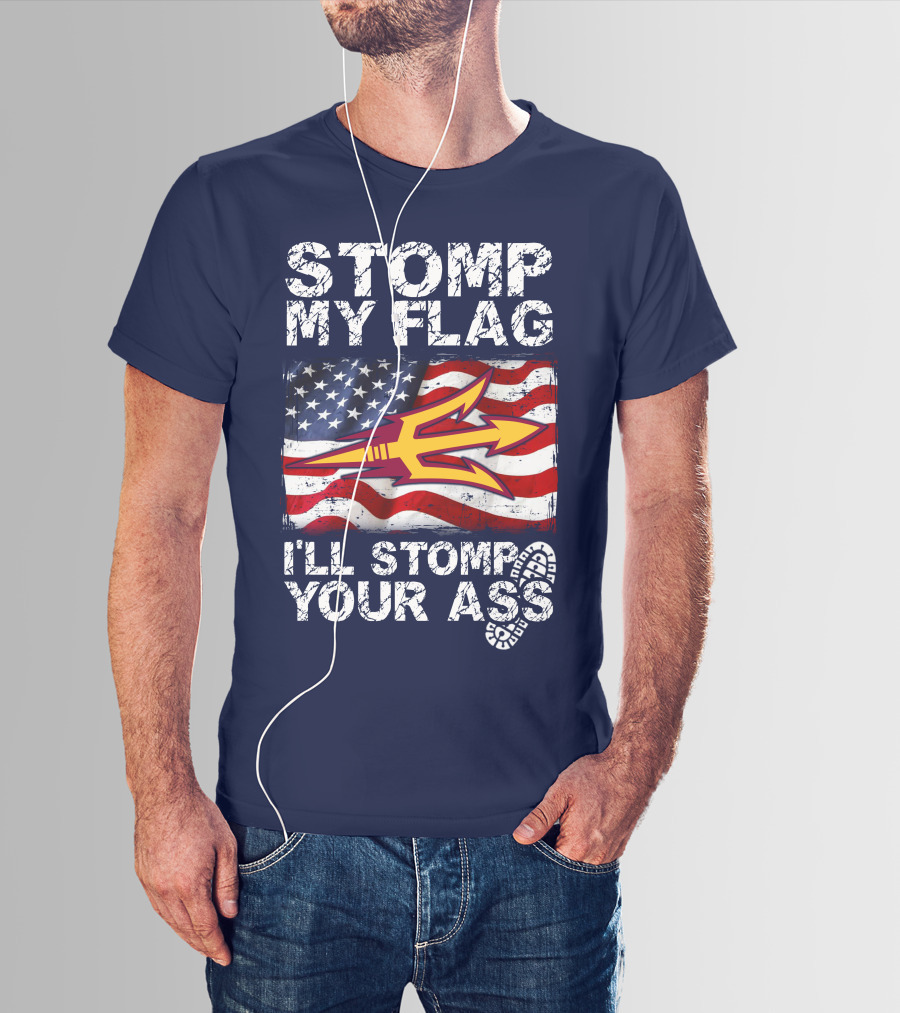 Stomp My Flag I'll Stomp Your Ass Arizona State Sun Devils T-Shirt