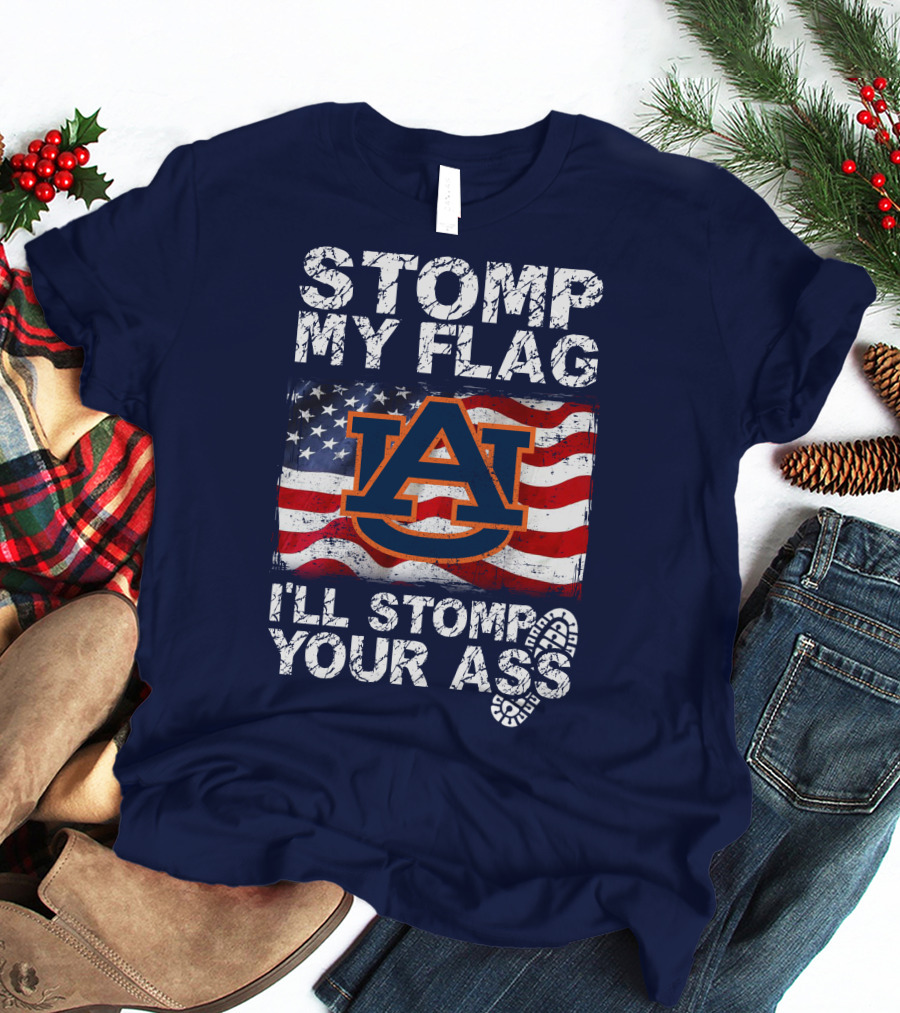Stomp My Flag Auburn Tigers I'll Stomp Your Ass T-Shirt