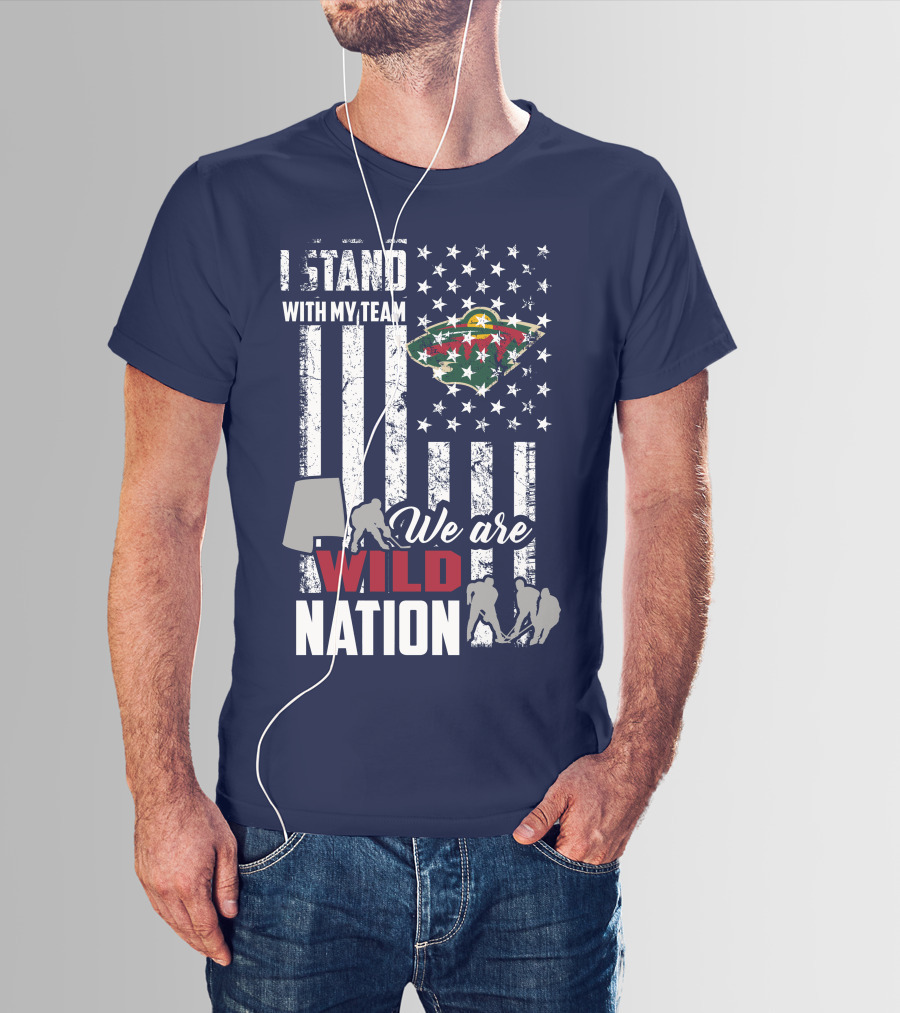 I Stand With My Team We Are Minnesota Wild Nation T-Shirt