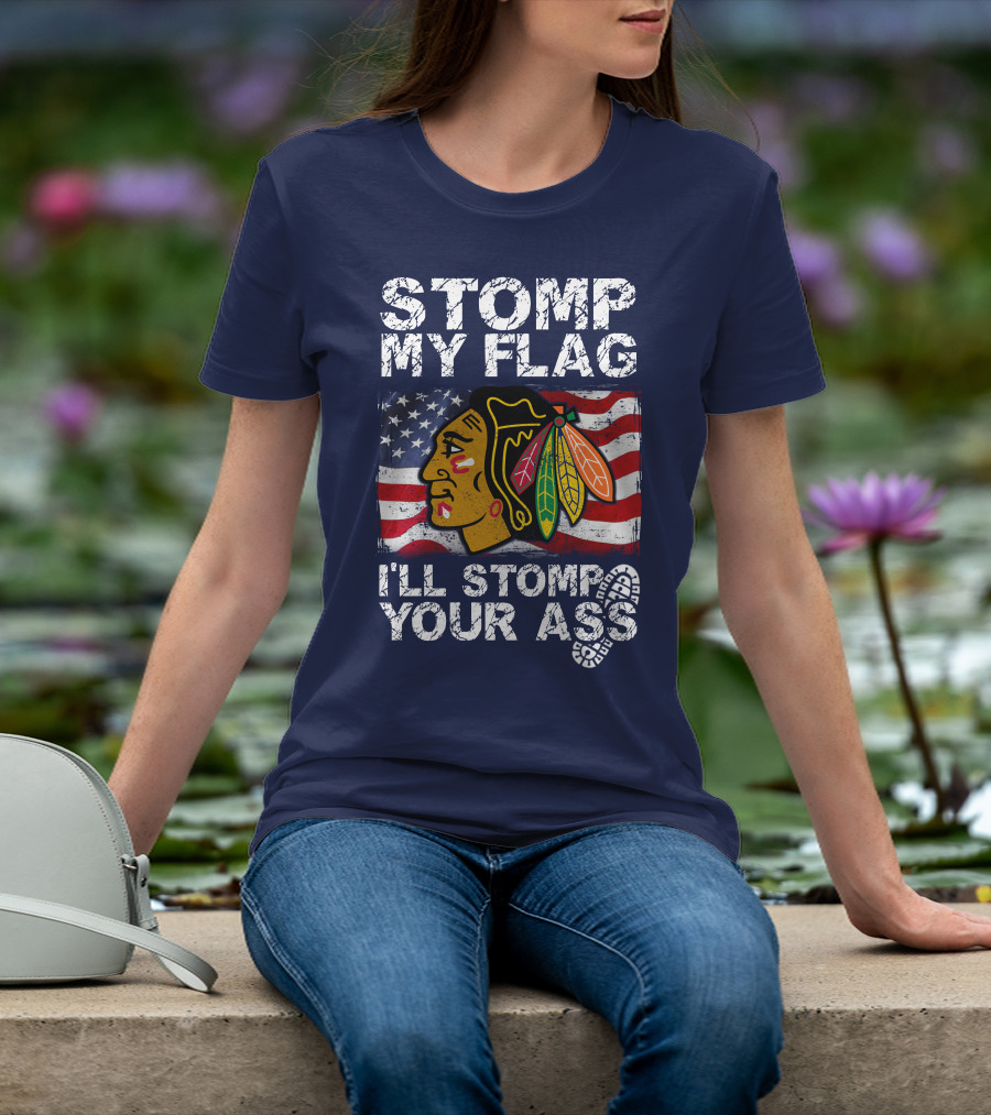 Stomp My Flag I'll Stomp Your Ass Chicago Blackhawks T-Shirt