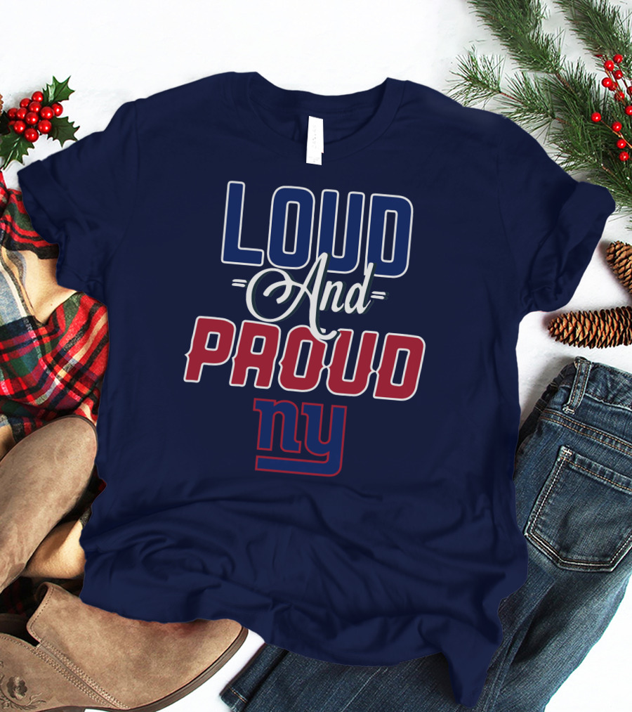 Loud And Proud Nyc New York Giants T-Shirt