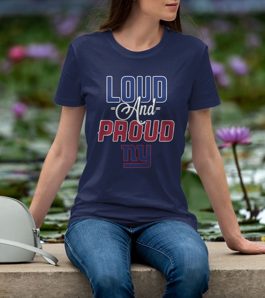 Loud And Proud Nyc New York Giants T-Shirt